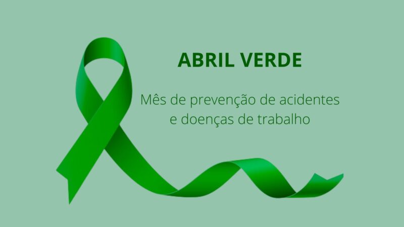 Abril Verde reforça importância da prevenção e da notificação de doenças relacionadas ao trabalho