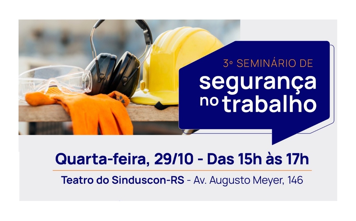 3º SEMINÁRIO DE SEGURANÇA DO TRABALHO – SINDUSCON-RS – GRATUITO